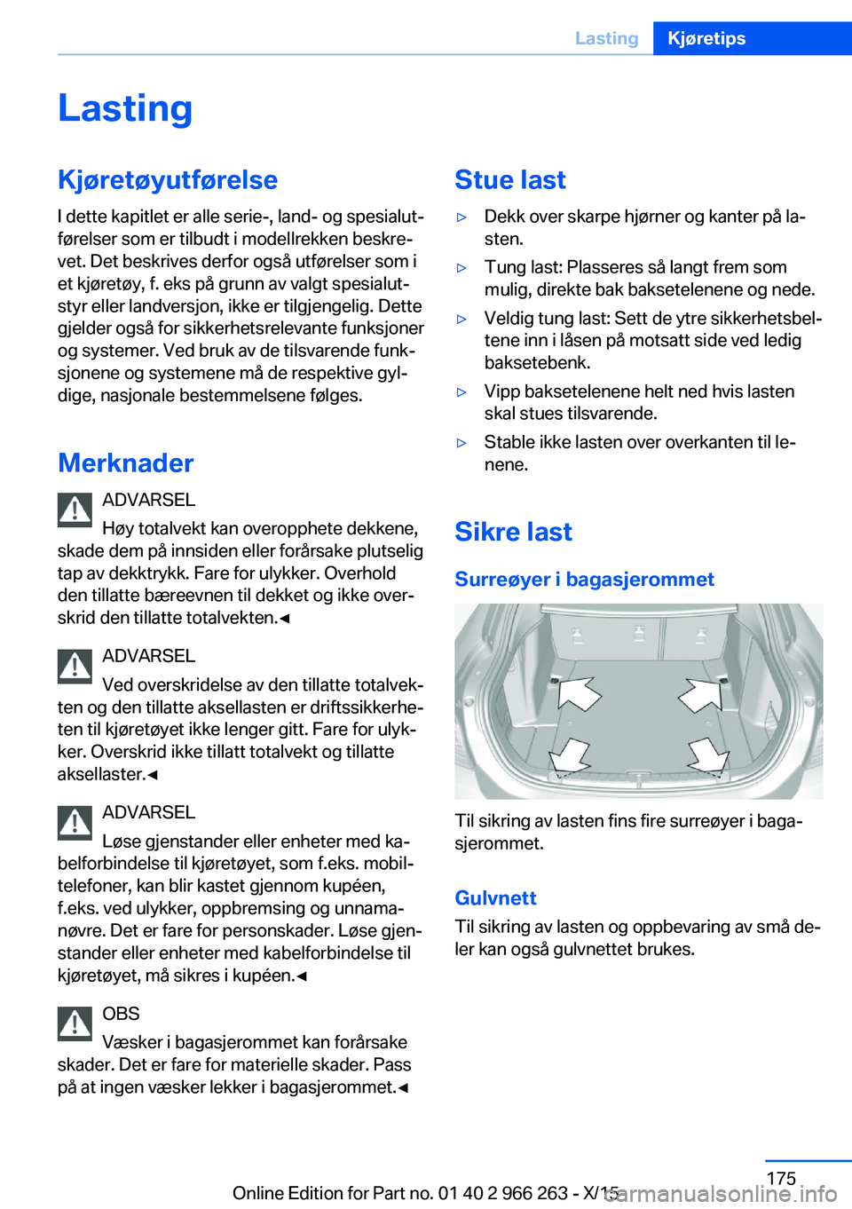 BMW 4 SERIES GRAN COUPE 2016 InstruksjonsbØker (in Norwegian) LastingKjøretøyutførelse
I dette kapitlet er alle serie-, land- og spesialut‐
førelser som er tilbudt i modellrekken beskre‐
vet. Det beskrives derfor også utførelser som i
et kjøretøy, f. BMW 4 SERIES GRAN COUPE 2016 InstruksjonsbØker (in Norwegian) LastingKjøretøyutførelse
I dette kapitlet er alle serie-, land- og spesialut‐
førelser som er tilbudt i modellrekken beskre‐
vet. Det beskrives derfor også utførelser som i
et kjøretøy, f.