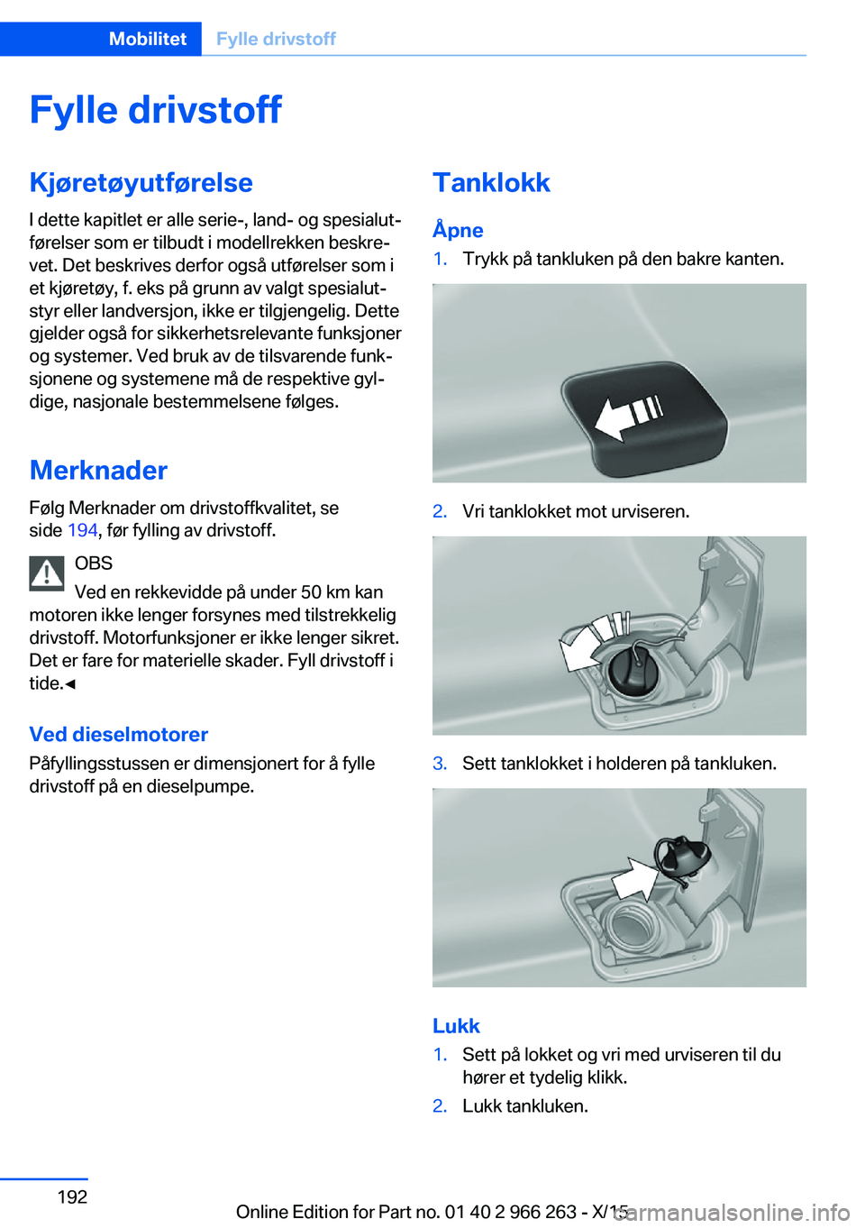 BMW 4 SERIES GRAN COUPE 2016 InstruksjonsbØker (in Norwegian) Fylle drivstoffKjøretøyutførelseI dette kapitlet er alle serie-, land- og spesialut‐
førelser som er tilbudt i modellrekken beskre‐
vet. Det beskrives derfor også utførelser som i
et kjøret BMW 4 SERIES GRAN COUPE 2016 InstruksjonsbØker (in Norwegian) Fylle drivstoffKjøretøyutførelseI dette kapitlet er alle serie-, land- og spesialut‐
førelser som er tilbudt i modellrekken beskre‐
vet. Det beskrives derfor også utførelser som i
et kjøret