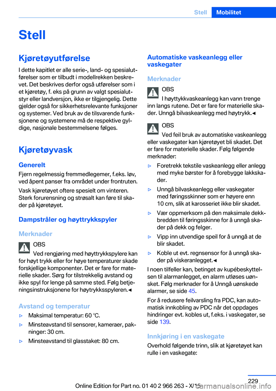 BMW 4 SERIES GRAN COUPE 2016 InstruksjonsbØker (in Norwegian) StellKjøretøyutførelse
I dette kapitlet er alle serie-, land- og spesialut‐
førelser som er tilbudt i modellrekken beskre‐
vet. Det beskrives derfor også utførelser som i
et kjøretøy, f. e BMW 4 SERIES GRAN COUPE 2016 InstruksjonsbØker (in Norwegian) StellKjøretøyutførelse
I dette kapitlet er alle serie-, land- og spesialut‐
førelser som er tilbudt i modellrekken beskre‐
vet. Det beskrives derfor også utførelser som i
et kjøretøy, f. e