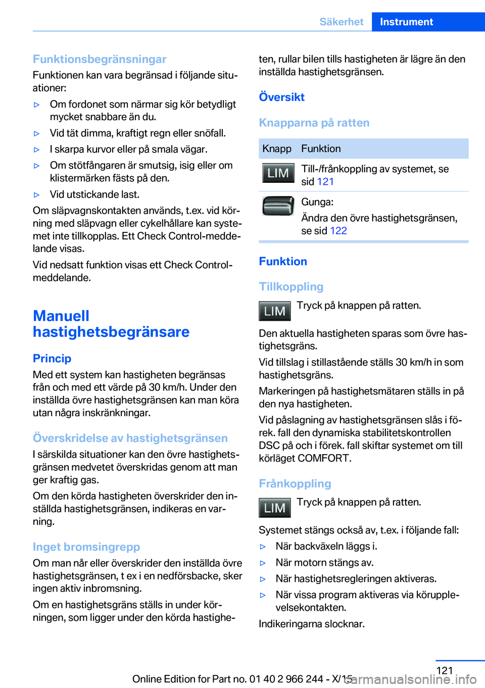 BMW 4 SERIES GRAN COUPE 2016 InstruktionsbÖcker (in Swedish) FunktionsbegränsningarFunktionen kan vara begränsad i följande situ‐
ationer:▷Om fordonet som närmar sig kör betydligt
mycket snabbare än du.▷Vid tät dimma, kraftigt regn eller snöfall. BMW 4 SERIES GRAN COUPE 2016 InstruktionsbÖcker (in Swedish) FunktionsbegränsningarFunktionen kan vara begränsad i följande situ‐
ationer:▷Om fordonet som närmar sig kör betydligt
mycket snabbare än du.▷Vid tät dimma, kraftigt regn eller snöfall.