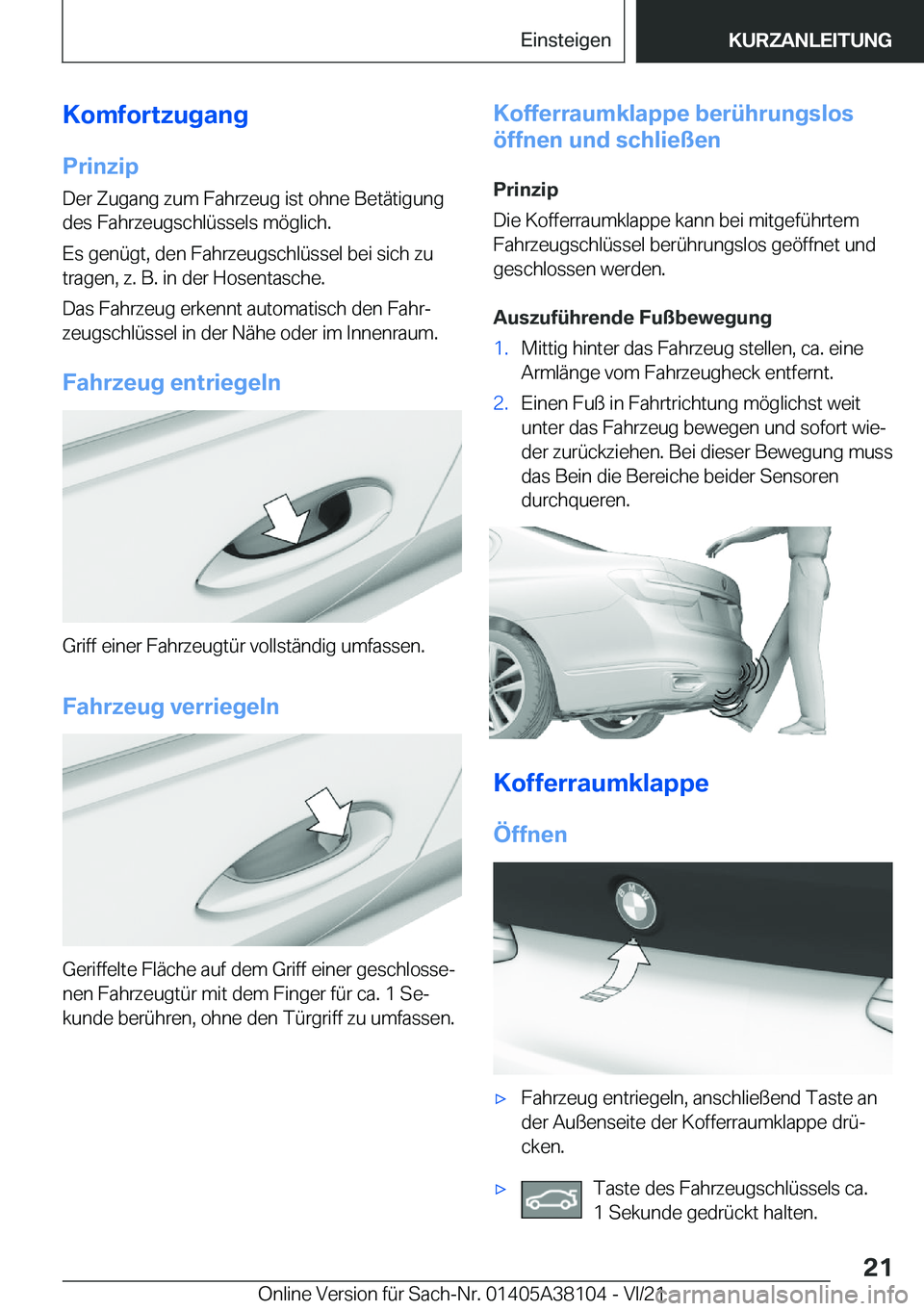 BMW 5 SERIES 2022  Betriebsanleitungen (in German) �K�o�m�f�o�r�t�z�u�g�a�n�g
�P�r�i�n�z�i�p �D�e�r��Z�u�g�a�n�g��z�u�m��F�a�h�r�z�e�u�g��i�s�t��o�h�n�e��B�e�t�