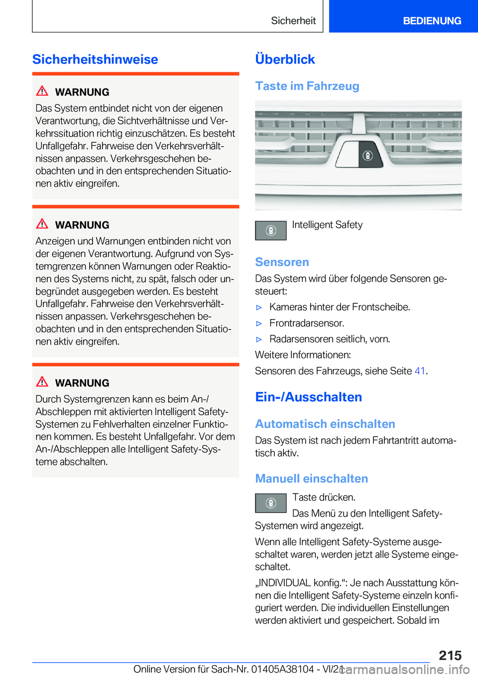 BMW 5 SERIES 2022  Betriebsanleitungen (in German) �S�i�c�h�e�r�h�e�i�t�s�h�i�n�w�e�i�s�e
�W�A�R�N�U�N�G
�D�a�s��S�y�s�t�e�m��e�n�t�b�i�n�d�e�t��n�i�c�h�t��v�o�n��d�e�r��e�i�g�e�n�e�n
�V�e�r�a�n�t�w�o�r�t�u�n�g�,��d�i�e��S�i�c�h�t�v�e�r�h�