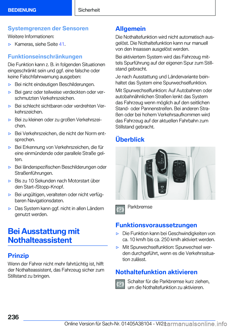 BMW 5 SERIES 2022  Betriebsanleitungen (in German) �S�y�s�t�e�m�g�r�e�n�z�e�n��d�e�r��S�e�n�s�o�r�e�n�W�e�i�t�e�r�e��I�n�f�o�r�m�a�t�i�o�n�e�n�:x�K�a�m�e�r�a�s�,��s�i�e�h�e��S�e�i�t�e� �4�1�.
�F�u�n�k�t�i�o�n�s�e�i�n�s�c�h�r�