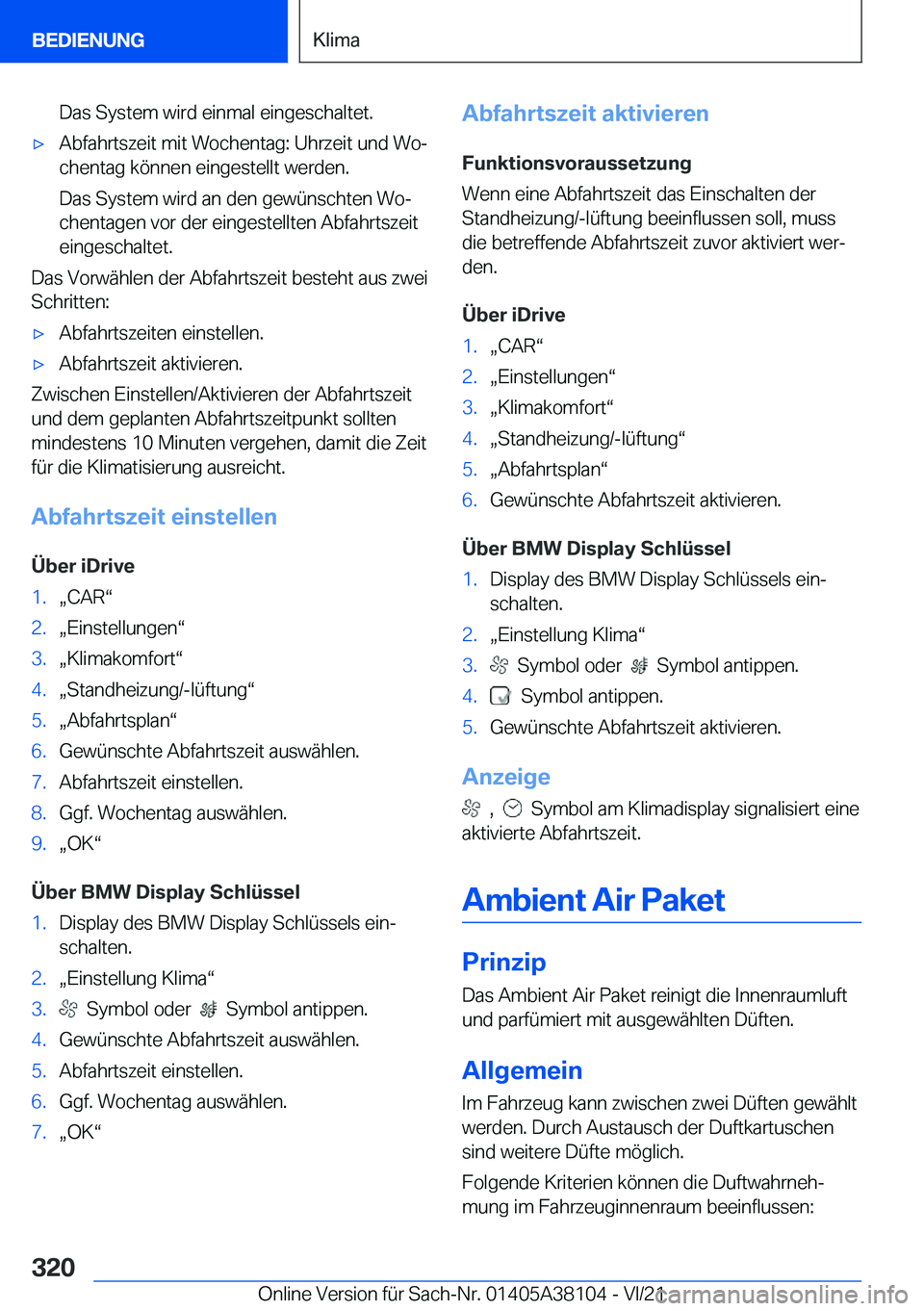 BMW 5 SERIES 2022  Betriebsanleitungen (in German) �D�a�s��S�y�s�t�e�m��w�i�r�d��e�i�n�m�a�l��e�i�n�g�e�s�c�h�a�l�t�e�t�.x�A�b�f�a�h�r�t�s�z�e�i�t��m�i�t��W�o�c�h�e�n�t�a�g�:��U�h�r�z�e�i�t��u�n�d��W�oj
�c�h�e�n�t�a�g��k�