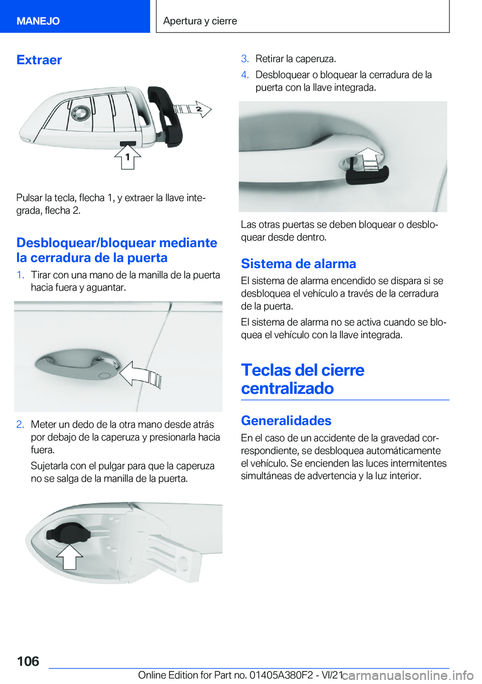 BMW 5 SERIES 2022  Manuales de Empleo (in Spanish) �E�x�t�r�a�e�r
�P�u�l�s�a�r��l�a��t�e�c�l�a�,��f�l�e�c�h�a��1�,��y��e�x�t�r�a�e�r��l�a��l�l�a�v�e��i�n�t�eª
�g�r�a�d�a�,��f�l�e�c�h�a��2�.
�D�e�s�b�l�o�q�u�e�a�r�/�b�l�o�q�u�e�a�r��m�e�d