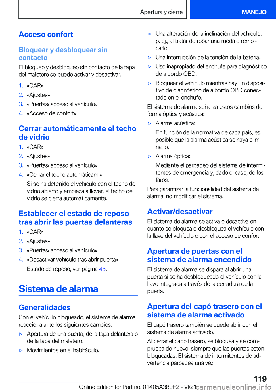BMW 5 SERIES 2022  Manuales de Empleo (in Spanish) �A�c�c�e�s�o��c�o�n�f�o�r�t
�B�l�o�q�u�e�a�r��y��d�e�s�b�l�o�q�u�e�a�r��s�i�n
�c�o�n�t�a�c�t�o
�E�l��b�l�o�q�u�e�o��y��d�e�s�b�l�o�q�u�e�o��s�i�n��c�o�n�t�a�c�t�o��d�e��l�a��t�a�p�a
�d�e�l