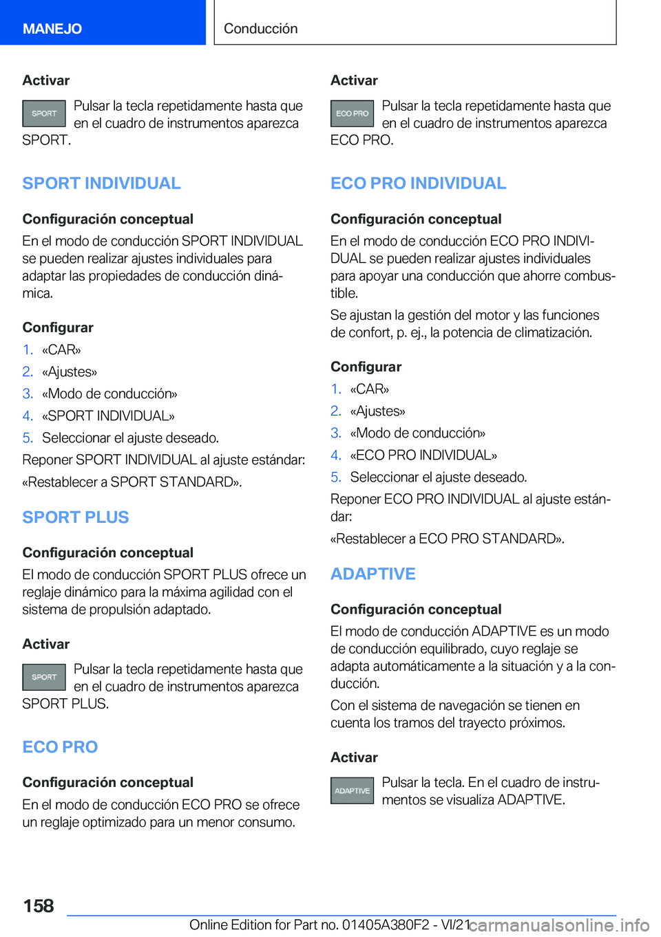 BMW 5 SERIES 2022  Manuales de Empleo (in Spanish) �A�c�t�i�v�a�r�P�u�l�s�a�r��l�a��t�e�c�l�a��r�e�p�e�t�i�d�a�m�e�n�t�e��h�a�s�t�a��q�u�e
�e�n��e�l��c�u�a�d�r�o��d�e��i�n�s�t�r�u�m�e�n�t�o�s��a�p�a�r�e�z�c�a
�S�P�O�R�T�.
�S�P�O�R�T��I�N�D�