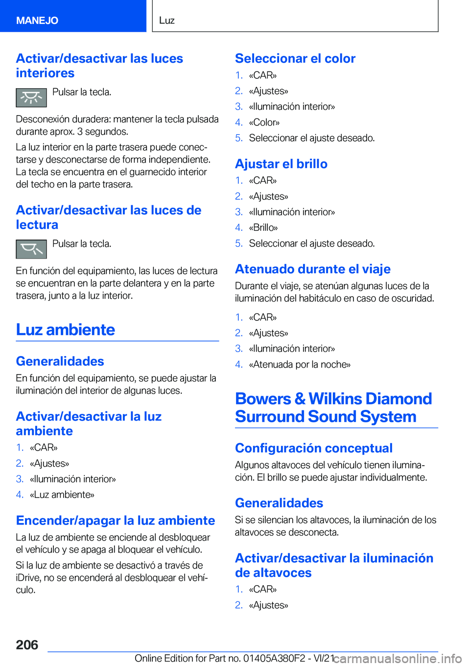 BMW 5 SERIES 2022  Manuales de Empleo (in Spanish) �A�c�t�i�v�a�r�/�d�e�s�a�c�t�i�v�a�r��l�a�s��l�u�c�e�s
�i�n�t�e�r�i�o�r�e�s
�P�u�l�s�a�r��l�a��t�e�c�l�a�.
�D�e�s�c�o�n�e�x�i�
