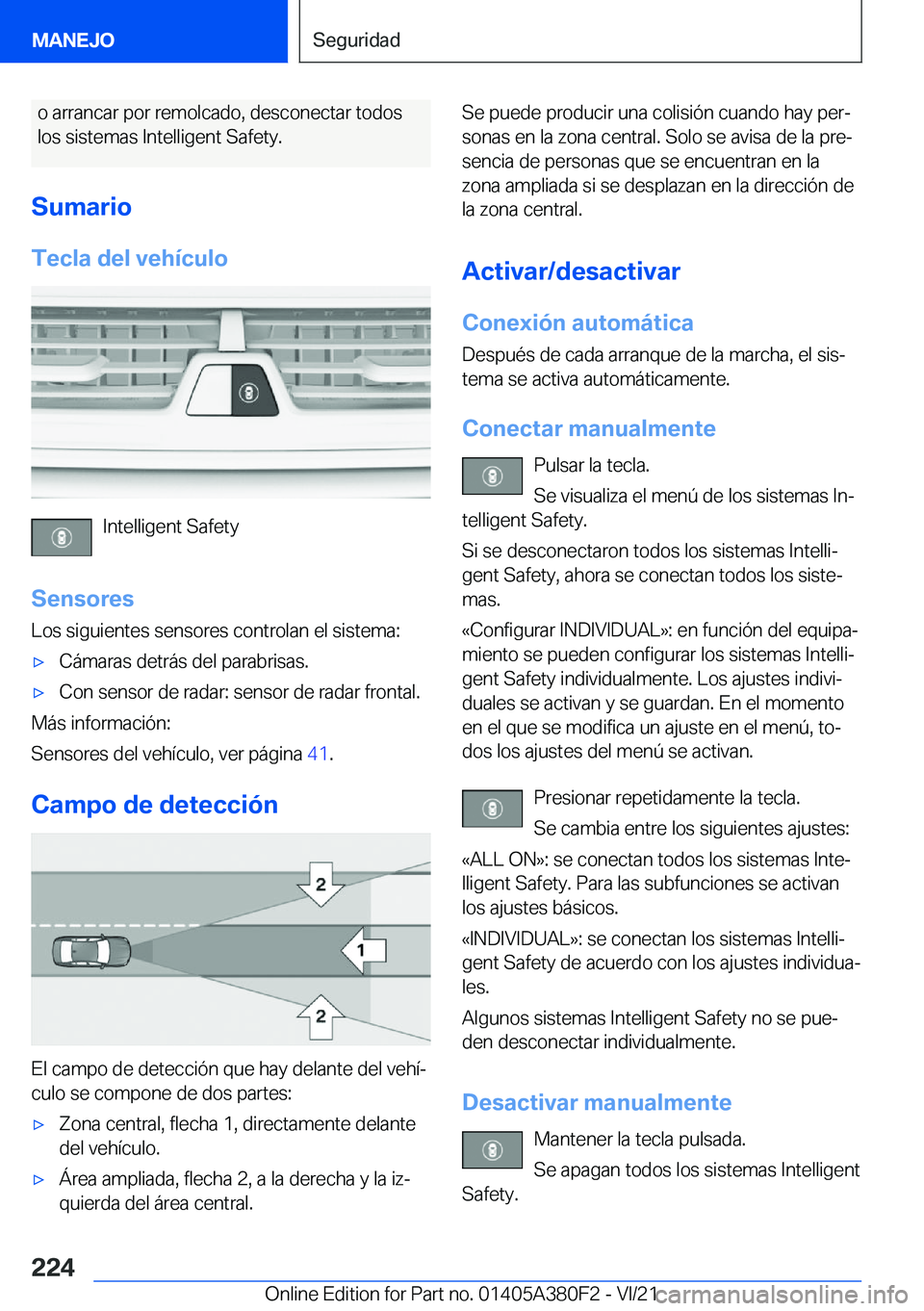 BMW 5 SERIES 2022  Manuales de Empleo (in Spanish) �o��a�r�r�a�n�c�a�r��p�o�r��r�e�m�o�l�c�a�d�o�,��d�e�s�c�o�n�e�c�t�a�r��t�o�d�o�s�l�o�s��s�i�s�t�e�m�a�s��I�n�t�e�l�l�i�g�e�n�t��S�a�f�e�t�y�.
�S�u�m�a�r�i�o �T�e�c�l�a��d�e�l��v�e�h�