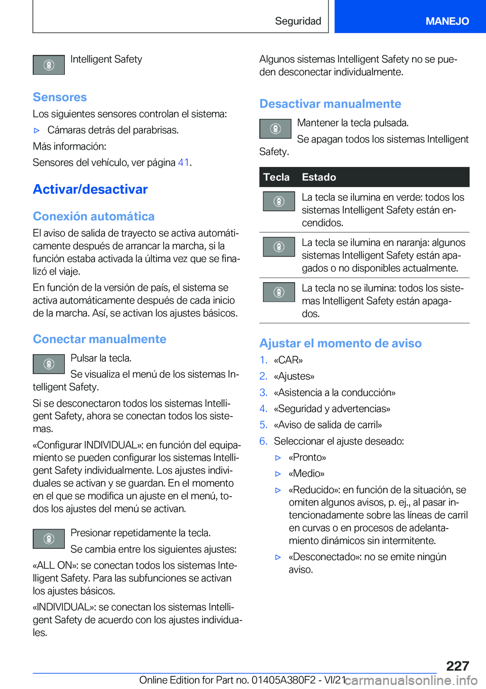 BMW 5 SERIES 2022  Manuales de Empleo (in Spanish) �I�n�t�e�l�l�i�g�e�n�t��S�a�f�e�t�y
�S�e�n�s�o�r�e�s
�L�o�s��s�i�g�u�i�e�n�t�e�s��s�e�n�s�o�r�e�s��c�o�n�t�r�o�l�a�n��e�l��s�i�s�t�e�m�a�:x�C�