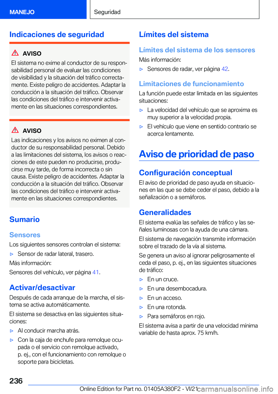 BMW 5 SERIES 2022  Manuales de Empleo (in Spanish) �I�n�d�i�c�a�c�i�o�n�e�s��d�e��s�e�g�u�r�i�d�a�d
�A�V�I�S�O
�E�l��s�i�s�t�e�m�a��n�o��e�x�i�m�e��a�l��c�o�n�d�u�c�t�o�r��d�e��s�u��r�e�s�p�o�nª
�s�a�b�i�l�i�d�a�d��p�e�r�s�o�n�a�l��d�e�