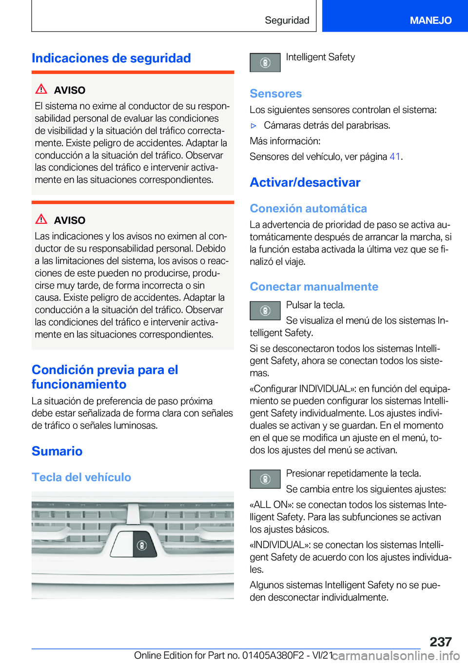 BMW 5 SERIES 2022  Manuales de Empleo (in Spanish) �I�n�d�i�c�a�c�i�o�n�e�s��d�e��s�e�g�u�r�i�d�a�d
�A�V�I�S�O
�E�l��s�i�s�t�e�m�a��n�o��e�x�i�m�e��a�l��c�o�n�d�u�c�t�o�r��d�e��s�u��r�e�s�p�o�nª
�s�a�b�i�l�i�d�a�d��p�e�r�s�o�n�a�l��d�e�