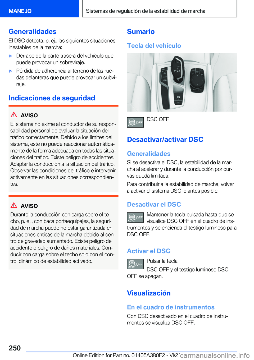 BMW 5 SERIES 2022  Manuales de Empleo (in Spanish) �G�e�n�e�r�a�l�i�d�a�d�e�s
�E�l��D�S�C��d�e�t�e�c�t�a�,��p�.��e�j�.�,��l�a�s��s�i�g�u�i�e�n�t�e�s��s�i�t�u�a�c�i�o�n�e�s
�i�n�e�s�t�a�b�l�e�s��d�e��l�a��m�a�r�c�h�a�:x�D�e�r�r�a�p�e��d�e�