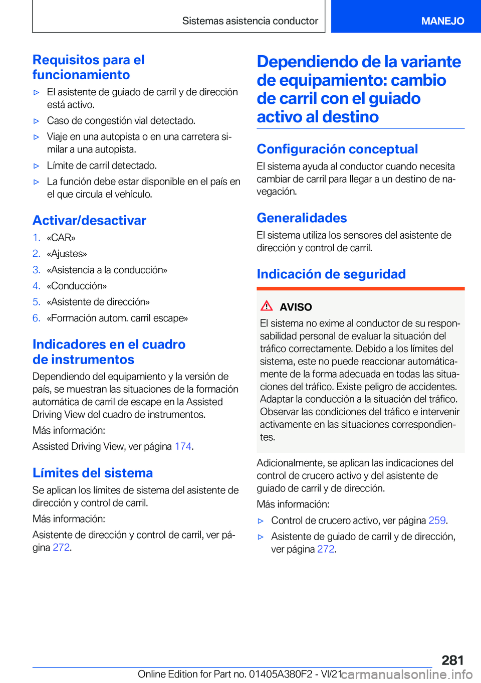 BMW 5 SERIES 2022  Manuales de Empleo (in Spanish) �R�e�q�u�i�s�i�t�o�s��p�a�r�a��e�l
�f�u�n�c�i�o�n�a�m�i�e�n�t�ox�E�l��a�s�i�s�t�e�n�t�e��d�e��g�u�i�a�d�o��d�e��c�a�r�r�i�l��y��d�e��d�i�r�e�c�c�i�