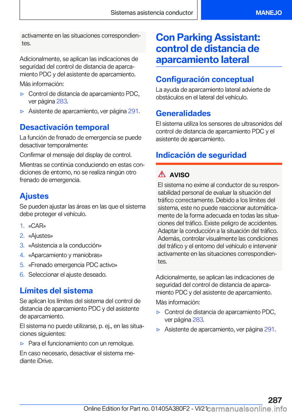 BMW 5 SERIES 2022  Manuales de Empleo (in Spanish) �a�c�t�i�v�a�m�e�n�t�e��e�n��l�a�s��s�i�t�u�a�c�i�o�n�e�s��c�o�r�r�e�s�p�o�n�d�i�e�nª
�t�e�s�.
�A�d�i�c�i�o�n�a�l�m�e�n�t�e�,��s�e��a�p�l�i�c�a�n��l�a�s��i�n�d�i�c�a�c�i�o�n�e�s��d�e
�s�e�g