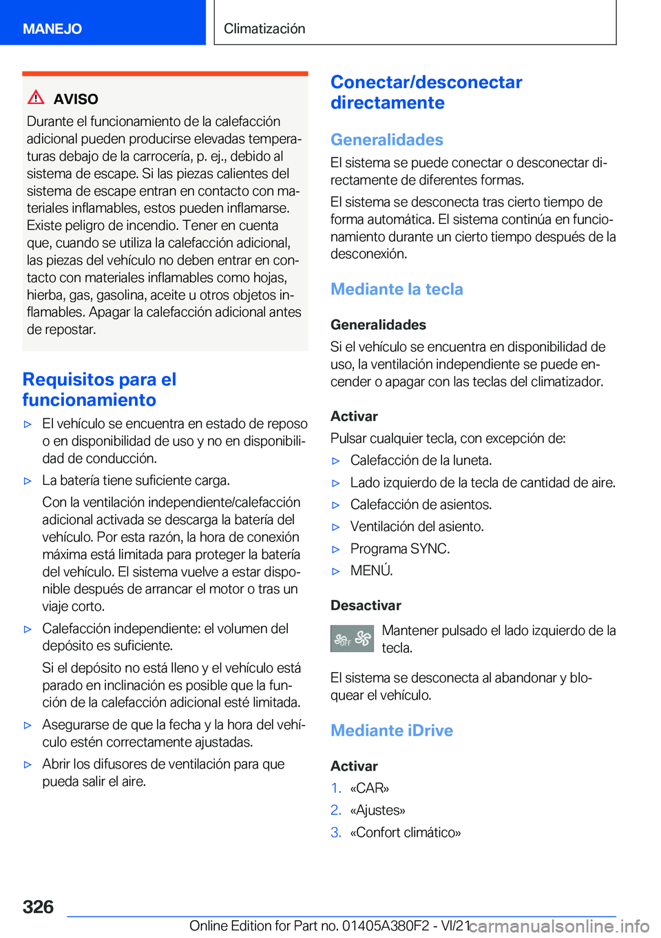 BMW 5 SERIES 2022  Manuales de Empleo (in Spanish) �A�V�I�S�O
�D�u�r�a�n�t�e��e�l��f�u�n�c�i�o�n�a�m�i�e�n�t�o��d�e��l�a��c�a�l�e�f�a�c�c�i�