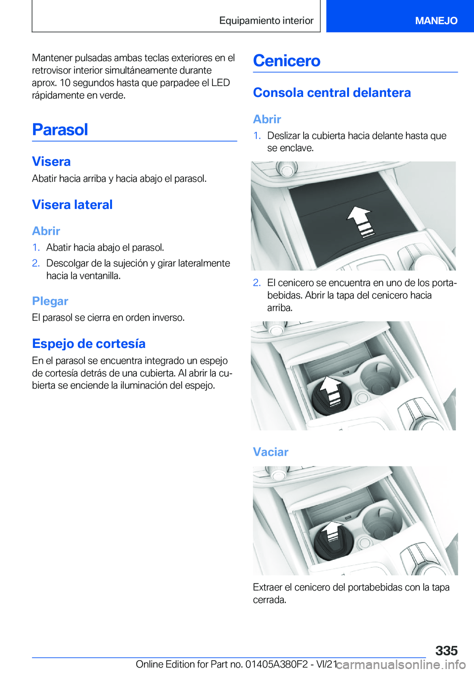 BMW 5 SERIES 2022  Manuales de Empleo (in Spanish) �M�a�n�t�e�n�e�r��p�u�l�s�a�d�a�s��a�m�b�a�s��t�e�c�l�a�s��e�x�t�e�r�i�o�r�e�s��e�n��e�l
�r�e�t�r�o�v�i�s�o�r��i�n�t�e�r�i�o�r��s�i�m�u�l�t�