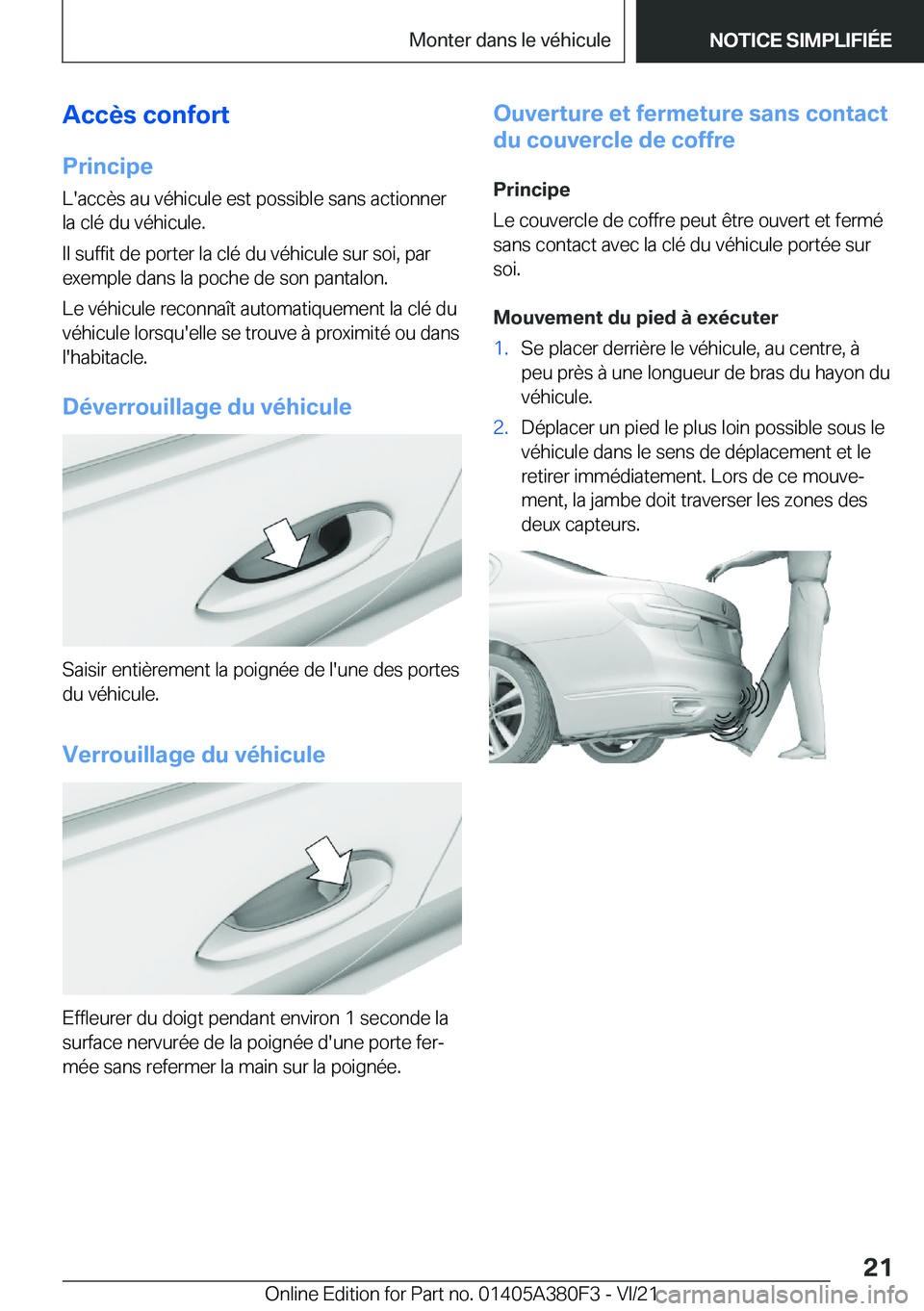 BMW 5 SERIES 2022  Notices Demploi (in French) �A�c�c�è�s��c�o�n�f�o�r�t
�P�r�i�n�c�i�p�e �L�'�a�c�c�è�s��a�u��v�é�h�i�c�u�l�e��e�s�t��p�o�s�s�i�b�l�e��s�a�n�s��a�c�t�i�o�n�n�e�r�l�a��c�l�é��d�u��v�é�h�i�c�u�l�e�.
�I�l��s�u�f�f