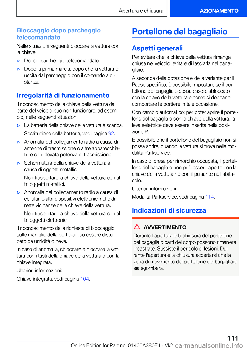 BMW 5 SERIES 2022  Libretti Di Uso E manutenzione (in Italian) �B�l�o�c�c�a�g�g�i�o��d�o�p�o��p�a�r�c�h�e�g�g�i�o
�t�e�l�e�c�o�m�a�n�d�a�t�o
�N�e�l�l�e��s�i�t�u�a�z�i�o�n�i��s�e�g�u�e�n�t�i��b�l�o�c�c�a�r�e��l�a��v�e�t�t�u�r�a��c�o�n
�l�a��c�h�i�a�v�e�:&