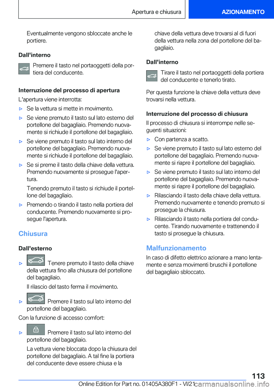 BMW 5 SERIES 2022  Libretti Di Uso E manutenzione (in Italian) �E�v�e�n�t�u�a�l�m�e�n�t�e��v�e�n�g�o�n�o��s�b�l�o�c�c�a�t�e��a�n�c�h�e��l�e
�p�o�r�t�i�e�r�e�.
�D�a�l�l�'�i�n�t�e�r�n�o
�P�r�e�m�e�r�e��i�l��t�a�s�t�o��n�e�l��p�o�r�t�a�o�g�g�e�t�t�i��d�