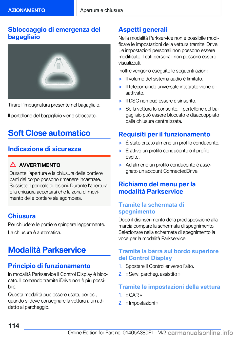 BMW 5 SERIES 2022  Libretti Di Uso E manutenzione (in Italian) �S�b�l�o�c�c�a�g�g�i�o��d�i��e�m�e�r�g�e�n�z�a��d�e�l
�b�a�g�a�g�l�i�a�i�o
�T�i�r�a�r�e��l�'�i�m�p�u�g�n�a�t�u�r�a��p�r�e�s�e�n�t�e��n�e�l��b�a�g�a�g�l�i�a�i�o�.
�I�l��p�o�r�t�e�l�l�o�n�e�