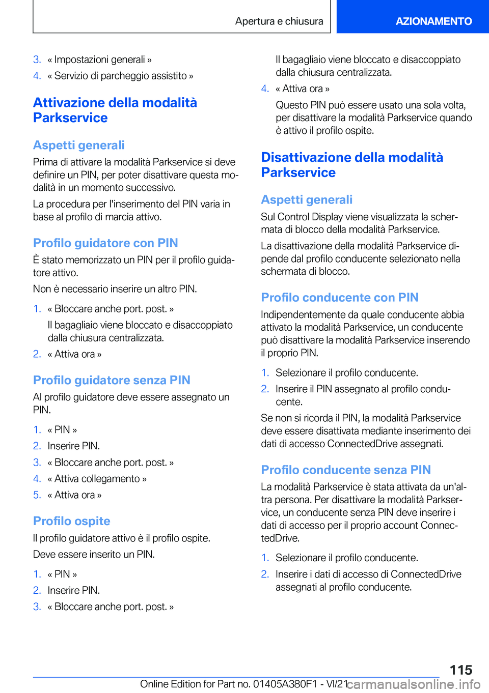 BMW 5 SERIES 2022  Libretti Di Uso E manutenzione (in Italian) �3�.�«��I�m�p�o�s�t�a�z�i�o�n�i��g�e�n�e�r�a�l�i��{�4�.�«��S�e�r�v�i�z�i�o��d�i��p�a�r�c�h�e�g�g�i�o��a�s�s�i�s�t�i�t�o��{
�A�t�t�i�v�a�z�i�o�n�e��d�e�l�l�a��m�o�d�a�l�i�t�