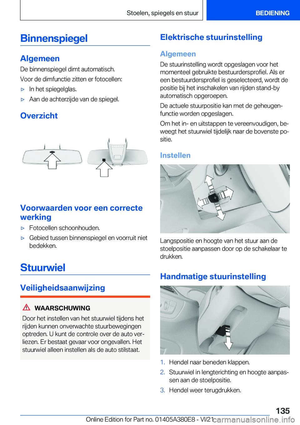 BMW 5 SERIES 2022  Instructieboekjes (in Dutch) �B�i�n�n�e�n�s�p�i�e�g�e�l
�A�l�g�e�m�e�e�n
�D�e��b�i�n�n�e�n�s�p�i�e�g�e�l��d�i�m�t��a�u�t�o�m�a�t�i�s�c�h�. �V�o�o�r��d�e��d�i�m�f�u�n�c�t�i�e��z�i�t�t�e�n��e�r��f�o�t�o�c�e�l�l�e�n�:
'x