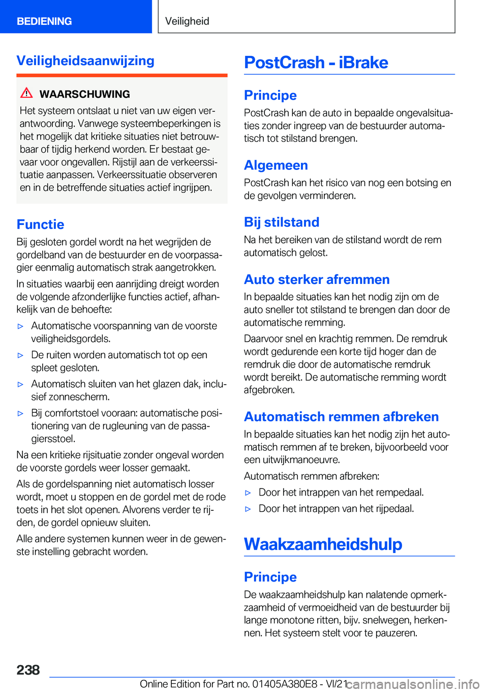 BMW 5 SERIES 2022  Instructieboekjes (in Dutch) �V�e�i�l�i�g�h�e�i�d�s�a�a�n�w�i�j�z�i�n�g
�W�A�A�R�S�C�H�U�W�I�N�G
�H�e�t��s�y�s�t�e�e�m��o�n�t�s�l�a�a�t��u��n�i�e�t��v�a�n��u�w��e�i�g�e�n��v�e�rj �a�n�t�w�o�o�r�d�i�n�g�.��V�a�n�w�e�g�e�