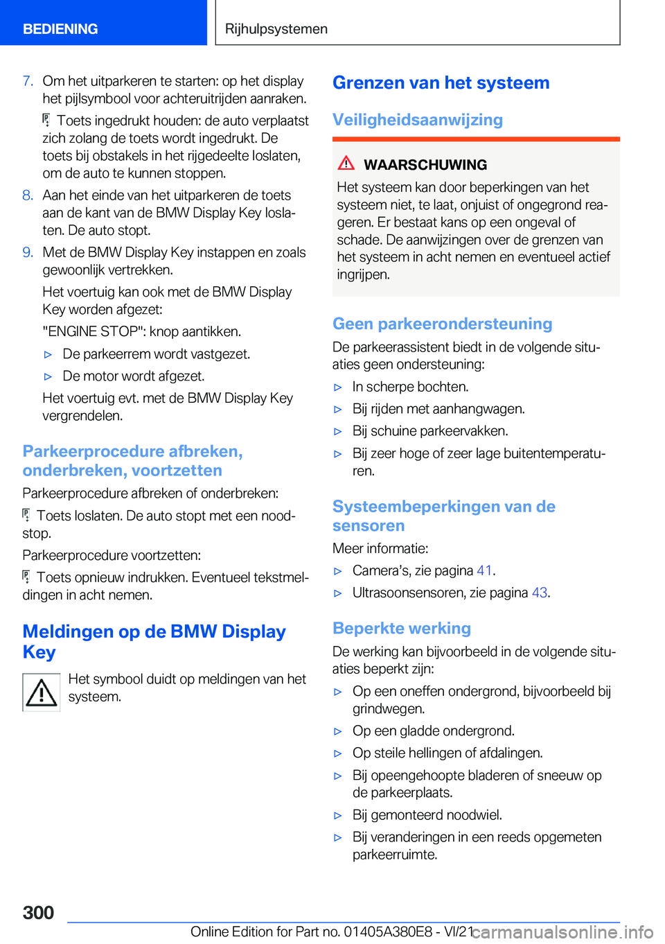 BMW 5 SERIES 2022  Instructieboekjes (in Dutch) �7�.�O�m��h�e�t��u�i�t�p�a�r�k�e�r�e�n��t�e��s�t�a�r�t�e�n�:��o�p��h�e�t��d�i�s�p�l�a�y
�h�e�t��p�i�j�l�s�y�m�b�o�o�l��v�o�o�r��a�c�h�t�e�r�u�i�t�r�i�j�d�e�n��a�a�n�r�a�k�e�n�.
���T�o�e�t