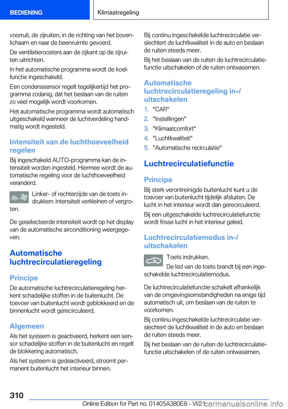 BMW 5 SERIES 2022  Instructieboekjes (in Dutch) �v�o�o�r�r�u�i�t�,��d�e��z�i�j�r�u�i�t�e�n�,��i�n��d�e��r�i�c�h�t�i�n�g��v�a�n��h�e�t��b�o�v�e�nj�l�i�c�h�a�a�m��e�n��n�a�a�r��d�e��b�e�e�n�r�u�i�m�t�e��g�e�v�o�e�r�d�.
�D�e��v�e�n�t�i�