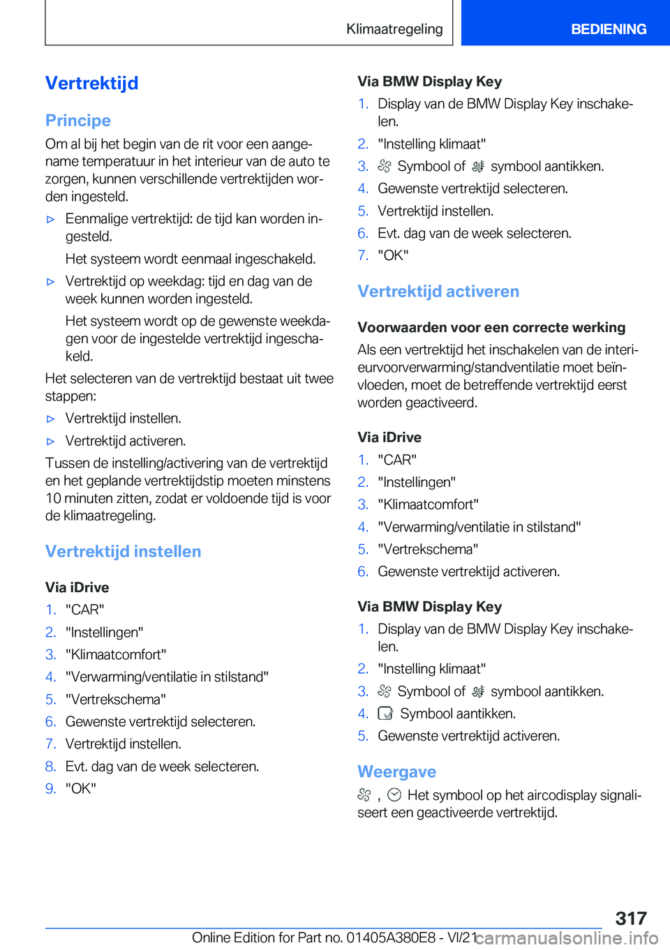 BMW 5 SERIES 2022  Instructieboekjes (in Dutch) �V�e�r�t�r�e�k�t�i�j�d
�P�r�i�n�c�i�p�e �O�m��a�l��b�i�j��h�e�t��b�e�g�i�n��v�a�n��d�e��r�i�t��v�o�o�r��e�e�n��a�a�n�g�ej�n�a�m�e��t�e�m�p�e�r�a�t�u�u�r��i�n��h�e�t��i�n�t�e�r�i�e�u�r�