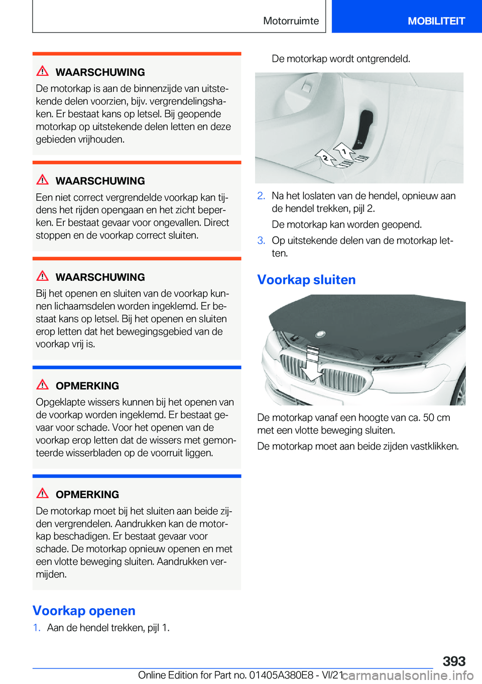 BMW 5 SERIES 2022  Instructieboekjes (in Dutch) �W�A�A�R�S�C�H�U�W�I�N�G
�D�e��m�o�t�o�r�k�a�p��i�s��a�a�n��d�e��b�i�n�n�e�n�z�i�j�d�e��v�a�n��u�i�t�s�t�ej �k�e�n�d�e��d�e�l�e�n��v�o�o�r�z�i�e�n�,��b�i�j�v�.��v�e�r�g�r�e�n�d�e�l�i�n�g�s
