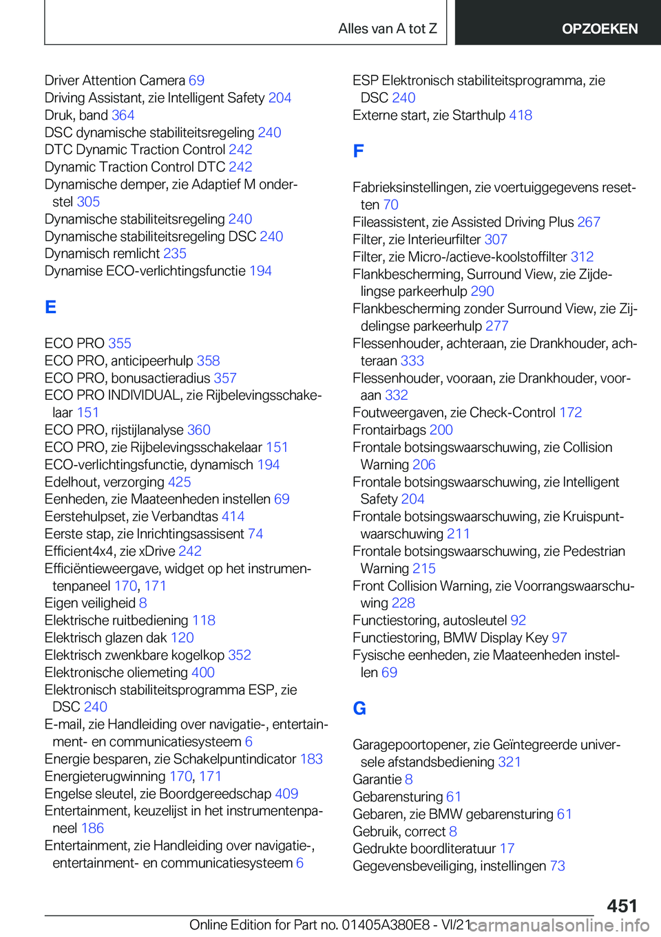 BMW 5 SERIES 2022  Instructieboekjes (in Dutch) �D�r�i�v�e�r��A�t�t�e�n�t�i�o�n��C�a�m�e�r�a��6�9�
�D�r�i�v�i�n�g��A�s�s�i�s�t�a�n�t�,��z�i�e��I�n�t�e�l�l�i�g�e�n�t��S�a�f�e�t�y� �2�0�4�
�D�r�u�k�,��b�a�n�d� �3�6�4�
�D�S�C��d�y�n�a�m�