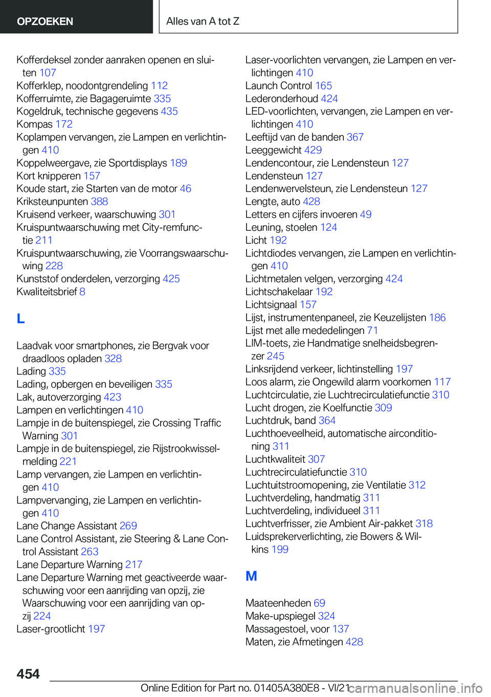 BMW 5 SERIES 2022  Instructieboekjes (in Dutch) �K�o�f�f�e�r�d�e�k�s�e�l��z�o�n�d�e�r��a�a�n�r�a�k�e�n��o�p�e�n�e�n��e�n��s�l�u�ij�t�e�n� �1�0�7 �
�K�o�f�f�e�r�k�l�e�p�,��n�o�o�d�o�n�t�g�r�e�n�d�e�l�i�n�g� �1�1�2�
�K�o�f�f�e�r�r�u�i�m�t�
