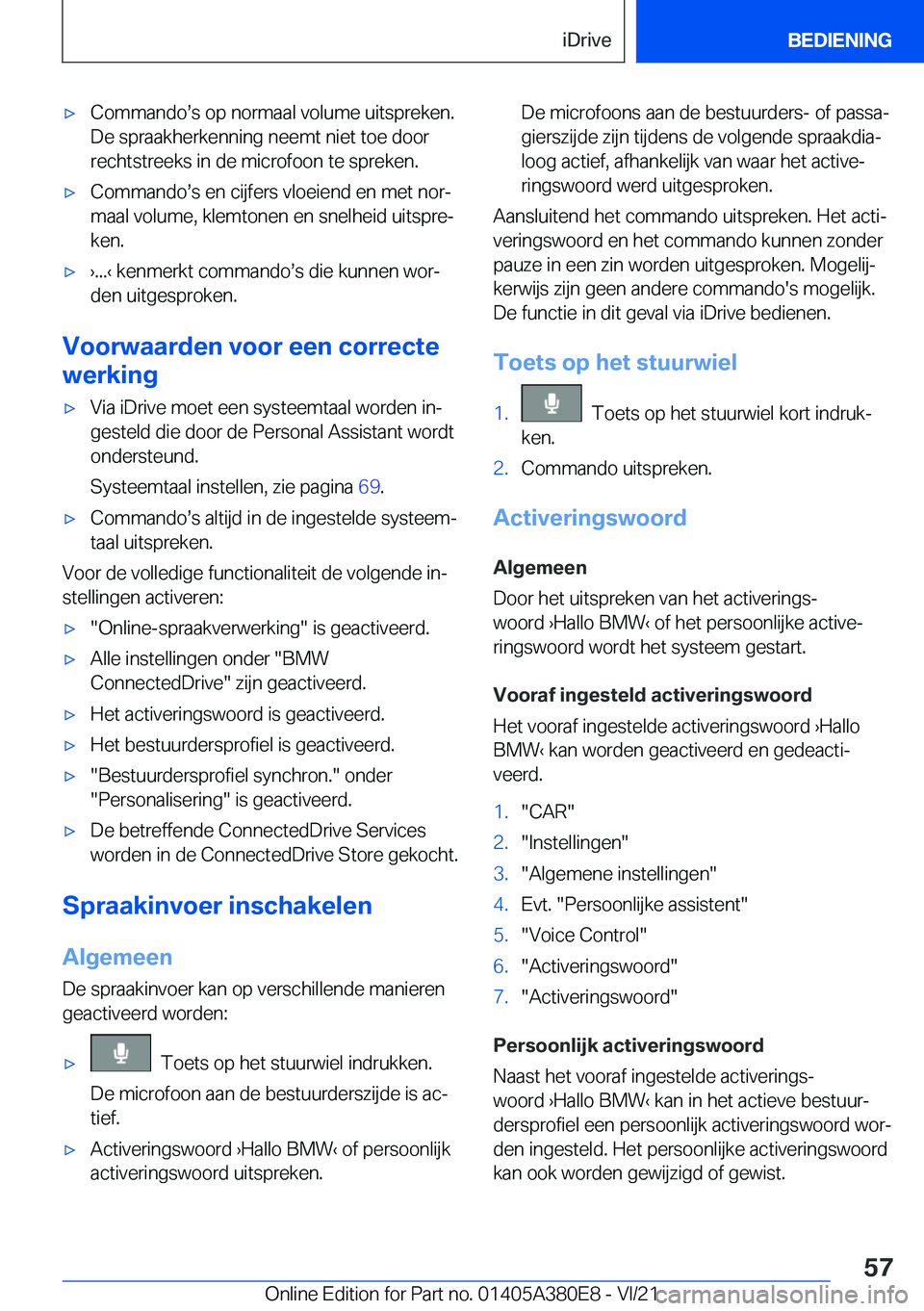 BMW 5 SERIES 2022  Instructieboekjes (in Dutch) 'x�C�o�m�m�a�n�d�os�s��o�p��n�o�r�m�a�a�l��v�o�l�u�m�e��u�i�t�s�p�r�e�k�e�n�.
�D�e��s�p�r�a�a�k�h�e�r�k�e�n�n�i�n�g��n�e�e�m�t��n�i�e�t��t�o�e��d�o�o�r �r�e�c�h�t�s�t�r�e�e�k�s��i�n��d