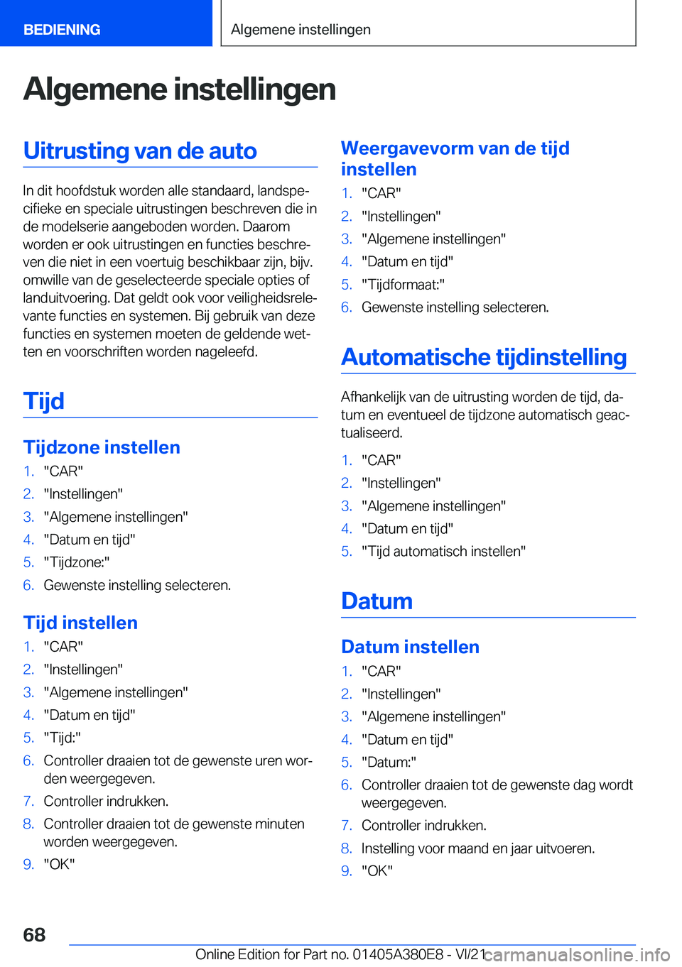 BMW 5 SERIES 2022  Instructieboekjes (in Dutch) �A�l�g�e�m�e�n�e��i�n�s�t�e�l�l�i�n�g�e�n�U�i�t�r�u�s�t�i�n�g��v�a�n��d�e��a�u�t�o
�I�n��d�i�t��h�o�o�f�d�s�t�u�k��w�o�r�d�e�n��a�l�l�e��s�t�a�n�d�a�a�r�d�,��l�a�n�d�s�p�ej�c�i�f�i�e�k�e��