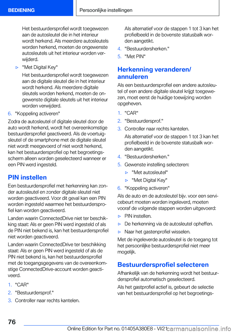 BMW 5 SERIES 2022  Instructieboekjes (in Dutch) �H�e�t��b�e�s�t�u�u�r�d�e�r�s�p�r�o�f�i�e�l��w�o�r�d�t��t�o�e�g�e�w�e�z�e�n
�a�a�n��d�e��a�u�t�o�s�l�e�u�t�e�l��d�i�e��i�n��h�e�t��i�n�t�e�r�i�e�u�r
�w�o�r�d�t��h�e�r�k�e�n�d�.��A�l�s��m�e