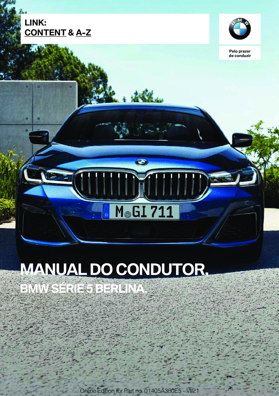 BMW 5 SERIES 2022  Manual do condutor (in Portuguese) �P�e�l�o��p�r�a�z�e�r
�d�e��c�o�n�d�u�z�i�r
�M�A�N�U�A�L��D�O��C�O�N�D�U�T�O�R�.
�B�M�W��S�É�R�I�E��5��B�E�R�L�I�N�A�.�L�I�N�K�:
�C�O�N�T�E�N�T��&��A�-�Z�O�n�l�i�n�e��E�d�i�t�i�o�n��f�o�r�