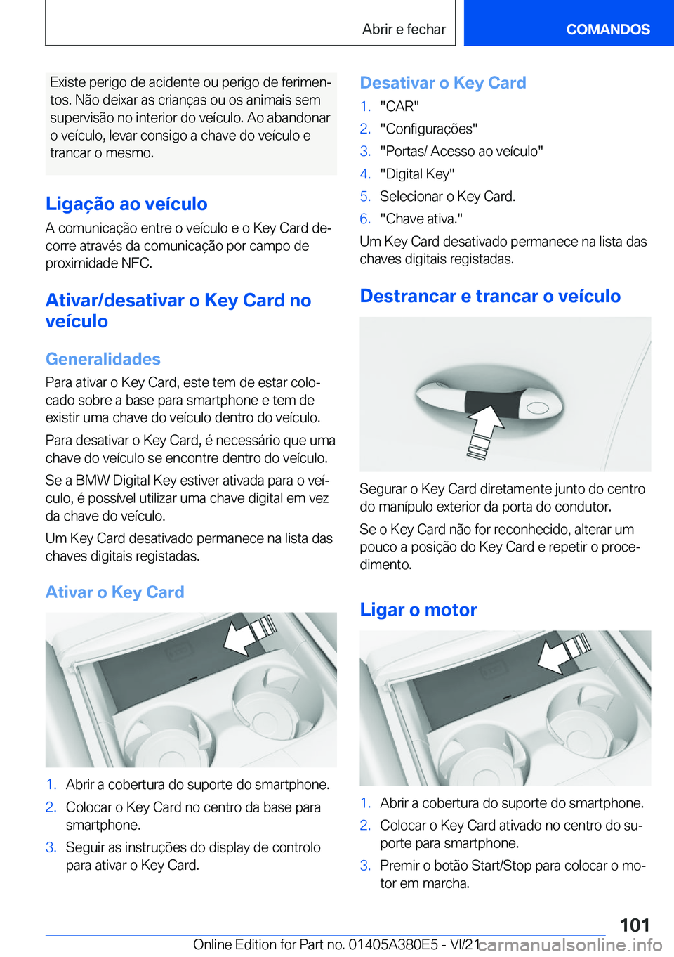 BMW 5 SERIES 2022  Manual do condutor (in Portuguese) �E�x�i�s�t�e��p�e�r�i�g�o��d�e��a�c�i�d�e�n�t�e��o�u��p�e�r�i�g�o��d�e��f�e�r�i�m�e�nª�t�o�s�.��N�ã�o��d�e�i�x�a�r��a�s��c�r�i�a�n�