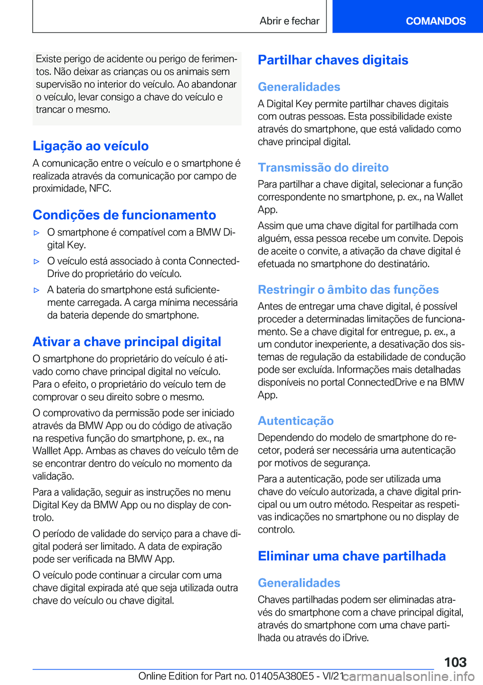 BMW 5 SERIES 2022  Manual do condutor (in Portuguese) �E�x�i�s�t�e��p�e�r�i�g�o��d�e��a�c�i�d�e�n�t�e��o�u��p�e�r�i�g�o��d�e��f�e�r�i�m�e�nª�t�o�s�.��N�ã�o��d�e�i�x�a�r��a�s��c�r�i�a�n�