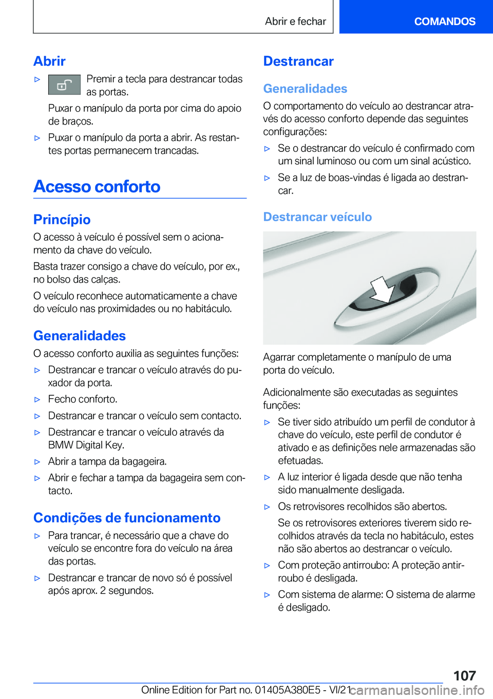 BMW 5 SERIES 2022  Manual do condutor (in Portuguese) �A�b�r�i�rx�P�r�e�m�i�r��a��t�e�c�l�a��p�a�r�a��d�e�s�t�r�a�n�c�a�r��t�o�d�a�s
�a�s��p�o�r�t�a�s�.
�P�u�x�a�r��o��m�a�n�