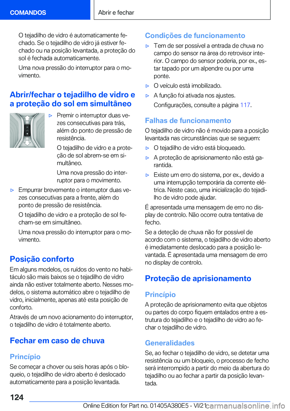 BMW 5 SERIES 2022  Manual do condutor (in Portuguese) �O��t�e�j�a�d�i�l�h�o��d�e��v�i�d�r�o��é��a�u�t�o�m�a�t�i�c�a�m�e�n�t�e��f�eª
�c�h�a�d�o�.��S�e��o��t�e�j�a�d�i�l�h�o��d�e��v�i�d�r�o��j�á��e�s�t�i�v�e�r��f�eª �c�h�a�d�o��o�u��n