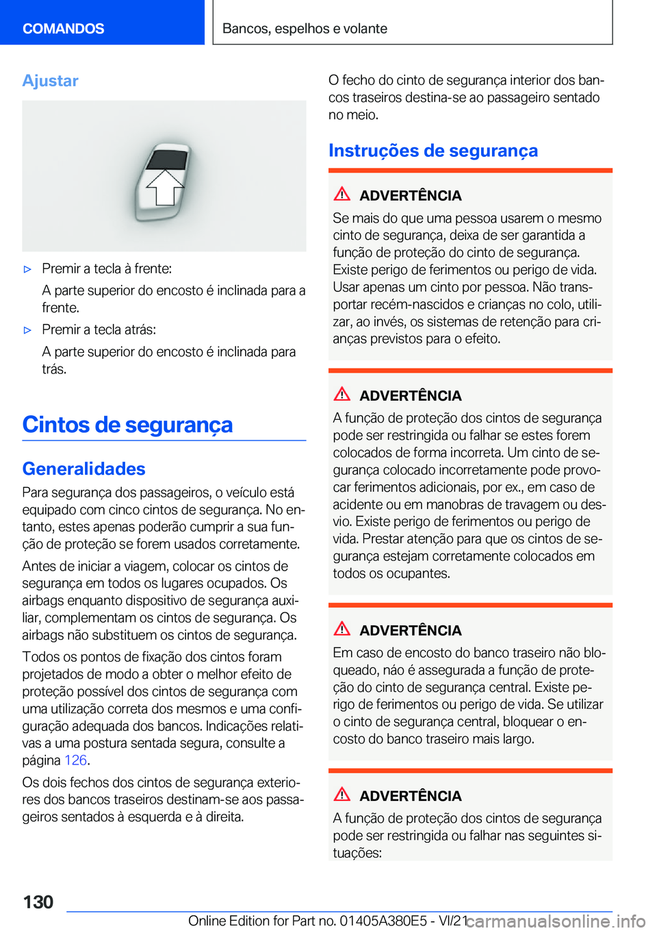 BMW 5 SERIES 2022  Manual do condutor (in Portuguese) �A�j�u�s�t�a�rx�P�r�e�m�i�r��a��t�e�c�l�a��à��f�r�e�n�t�e�:
�A��p�a�r�t�e��s�u�p�e�r�i�o�r��d�o��e�n�c�o�s�t�o��é��i�n�c�l�i�n�a�d�a��p�a�r�a��a �f�r�e�n�t�e�.x�P�r�e�m�i�r��a��t�e�c