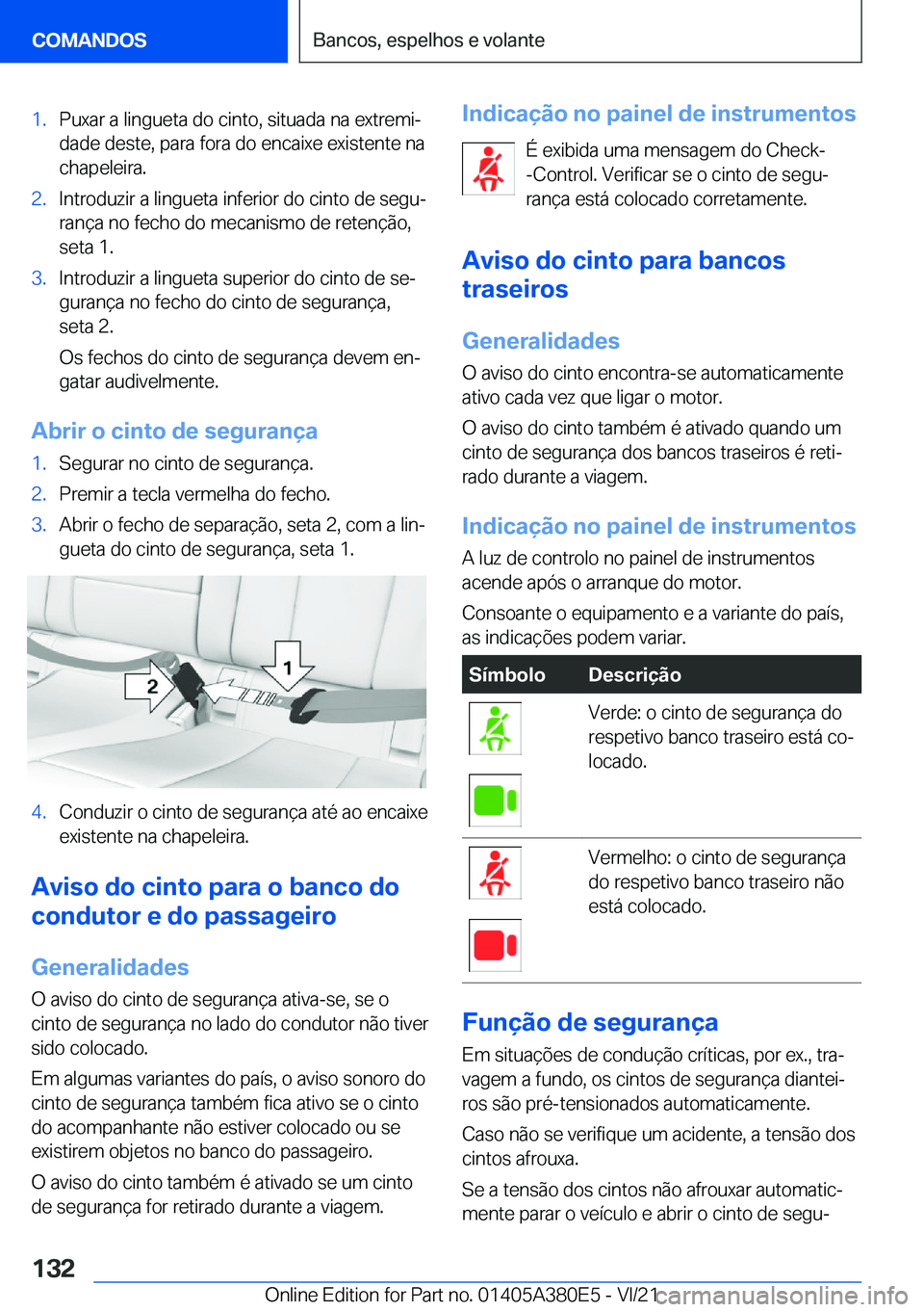 BMW 5 SERIES 2022  Manual do condutor (in Portuguese) �1�.�P�u�x�a�r��a��l�i�n�g�u�e�t�a��d�o��c�i�n�t�o�,��s�i�t�u�a�d�a��n�a��e�x�t�r�e�m�iª
�d�a�d�e��d�e�s�t�e�,��p�a�r�a��f�o�r�a��d�o��e�n�c�a�i�x�e��e�x�i�s�t�e�n�t�e��n�a
�c�h�a�p�e�