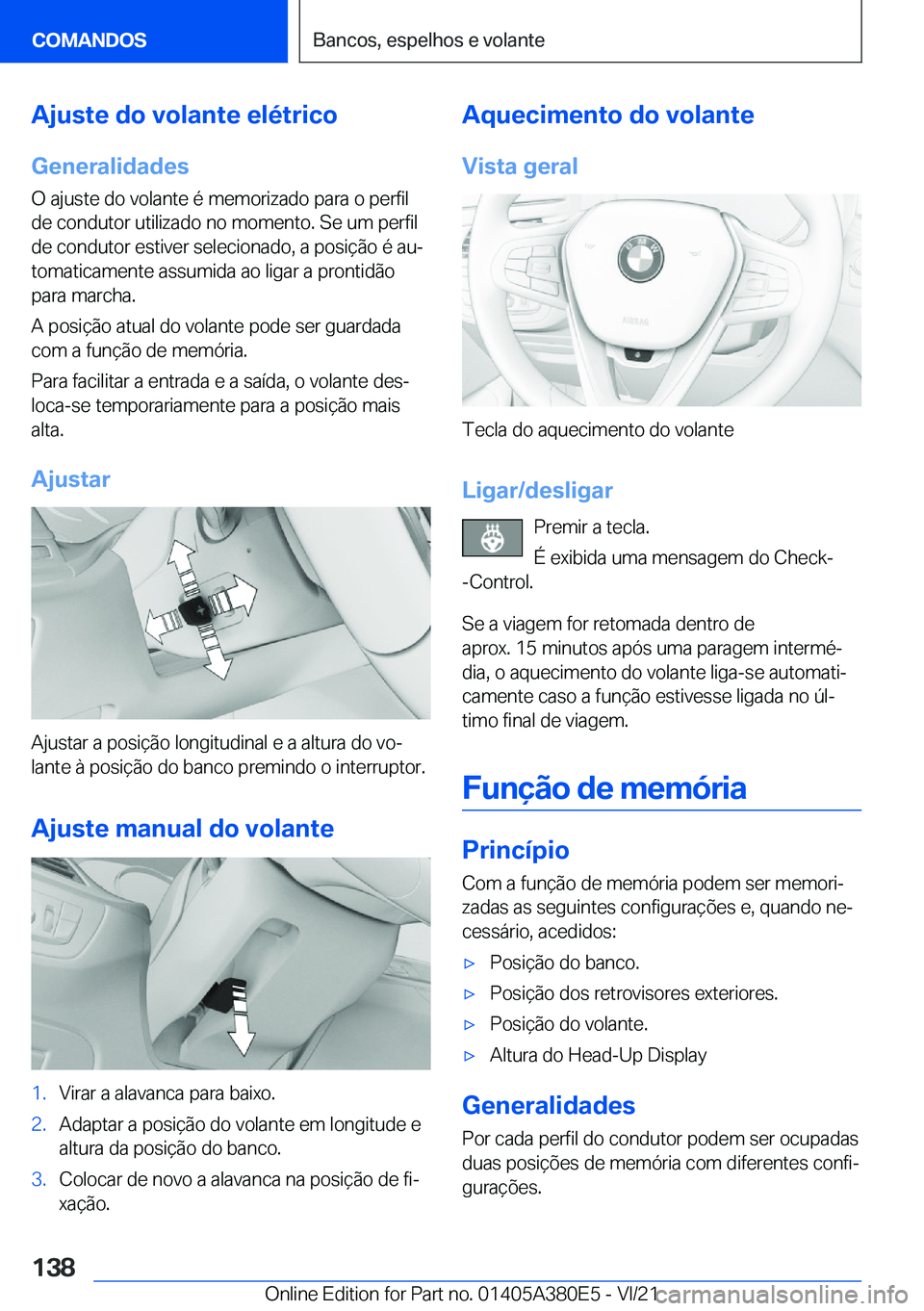 BMW 5 SERIES 2022  Manual do condutor (in Portuguese) �A�j�u�s�t�e��d�o��v�o�l�a�n�t�e��e�l�é�t�r�i�c�o
�G�e�n�e�r�a�l�i�d�a�d�e�s
�O��a�j�u�s�t�e��d�o��v�o�l�a�n�t�e��é��m�e�m�o�r�i�z�a�d�o��p�a�r�a��o��p�e�r�f�i�l �d�e��c�o�n�d�u�t�o�r��