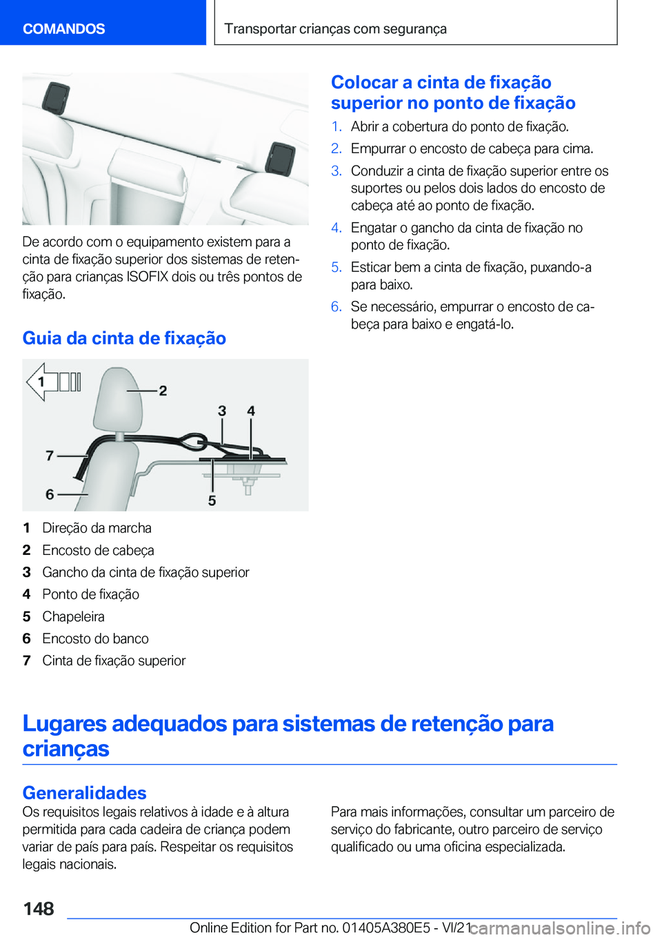 BMW 5 SERIES 2022  Manual do condutor (in Portuguese) �D�e��a�c�o�r�d�o��c�o�m��o��e�q�u�i�p�a�m�e�n�t�o��e�x�i�s�t�e�m��p�a�r�a��a�c�i�n�t�a��d�e��f�i�x�a�