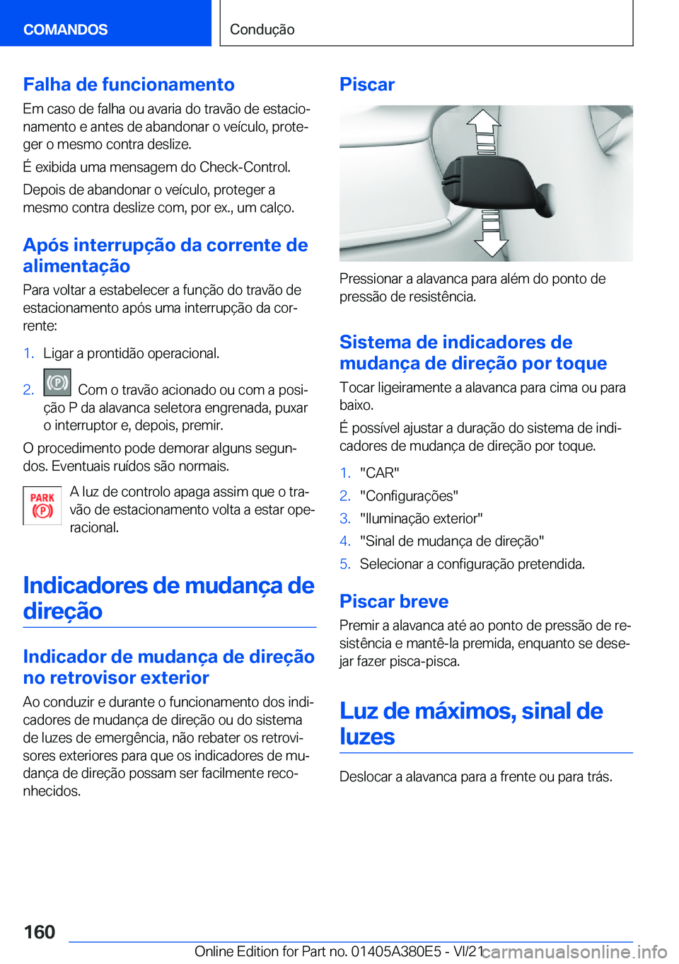 BMW 5 SERIES 2022  Manual do condutor (in Portuguese) �F�a�l�h�a��d�e��f�u�n�c�i�o�n�a�m�e�n�t�o
�E�m��c�a�s�o��d�e��f�a�l�h�a��o�u��a�v�a�r�i�a��d�o��t�r�a�v�ã�o��d�e��e�s�t�a�c�i�oª �n�a�m�e�n�t�o��e��a�n�t�e�s��d�e��a�b�a�n�d�o�n�a�r