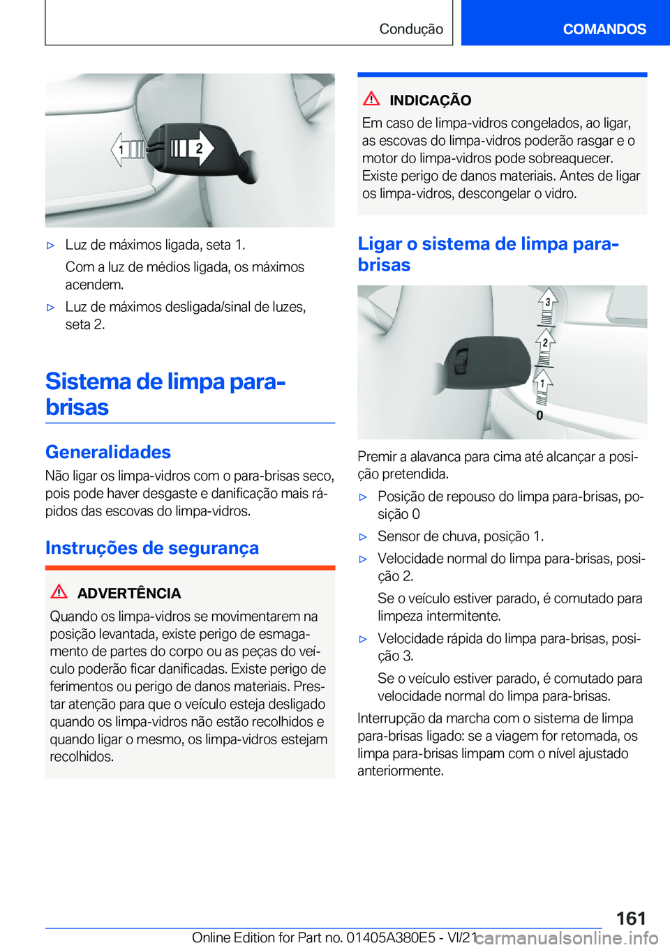 BMW 5 SERIES 2022  Manual do condutor (in Portuguese) x�L�u�z��d�e��m�á�x�i�m�o�s��l�i�g�a�d�a�,��s�e�t�a��1�.
�C�o�m��a��l�u�z��d�e��m�é�d�i�o�s��l�i�g�a�d�a�,��o�s��m�á�x�i�m�o�s
�a�c�e�n�d�e�m�.x�L�u�z��d�e��m�á�x�i�m�o�s��d�e�s�l