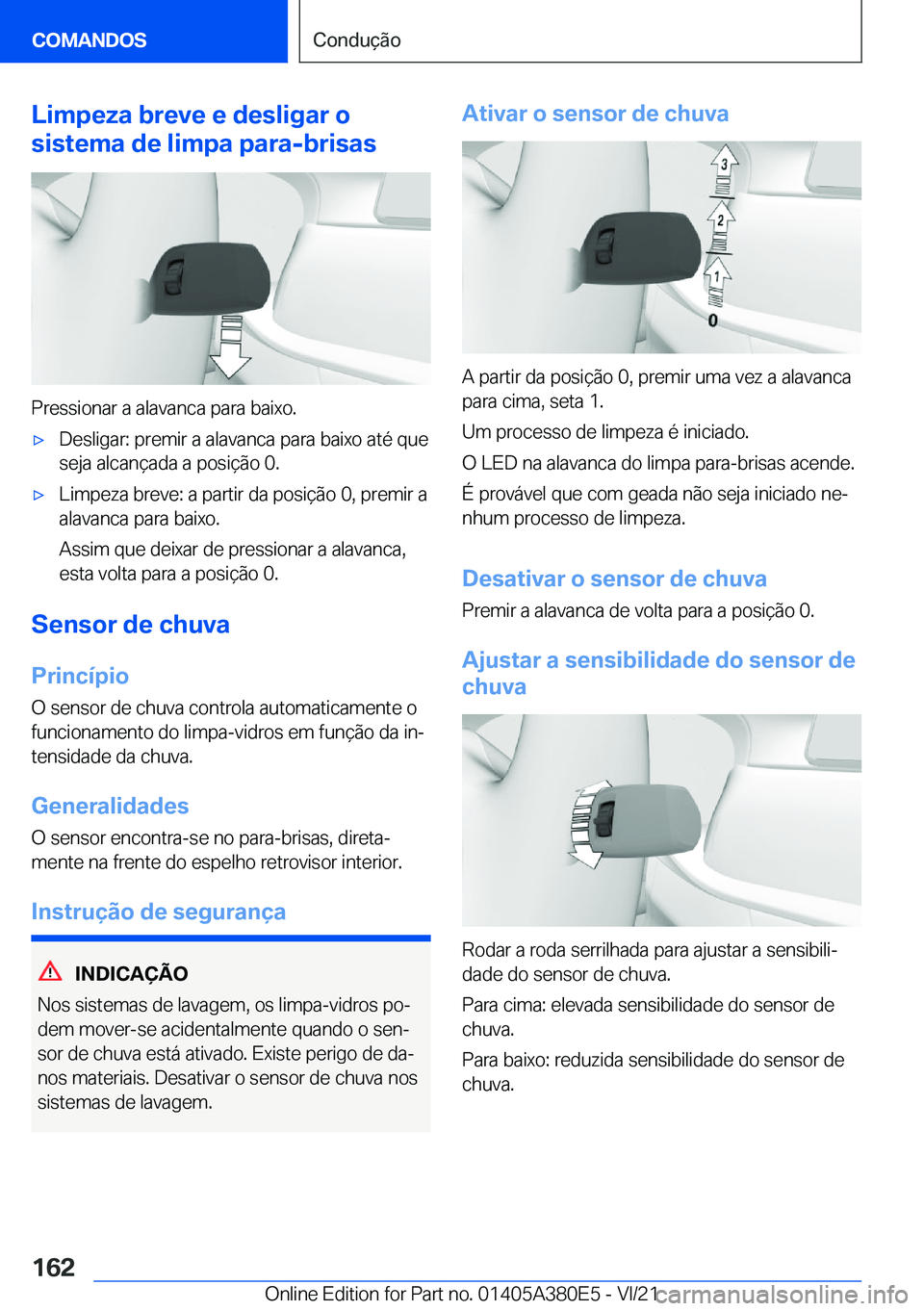 BMW 5 SERIES 2022  Manual do condutor (in Portuguese) �L�i�m�p�e�z�a��b�r�e�v�e��e��d�e�s�l�i�g�a�r��o
�s�i�s�t�e�m�a��d�e��l�i�m�p�a��p�a�r�a�-�b�r�i�s�a�s
�P�r�e�s�s�i�o�n�a�r��a��a�l�a�v�a�n�c�a��p�a�r�a��b�a�i�x�o�.
x�D�e�s�l�i�g�a�r�:��
