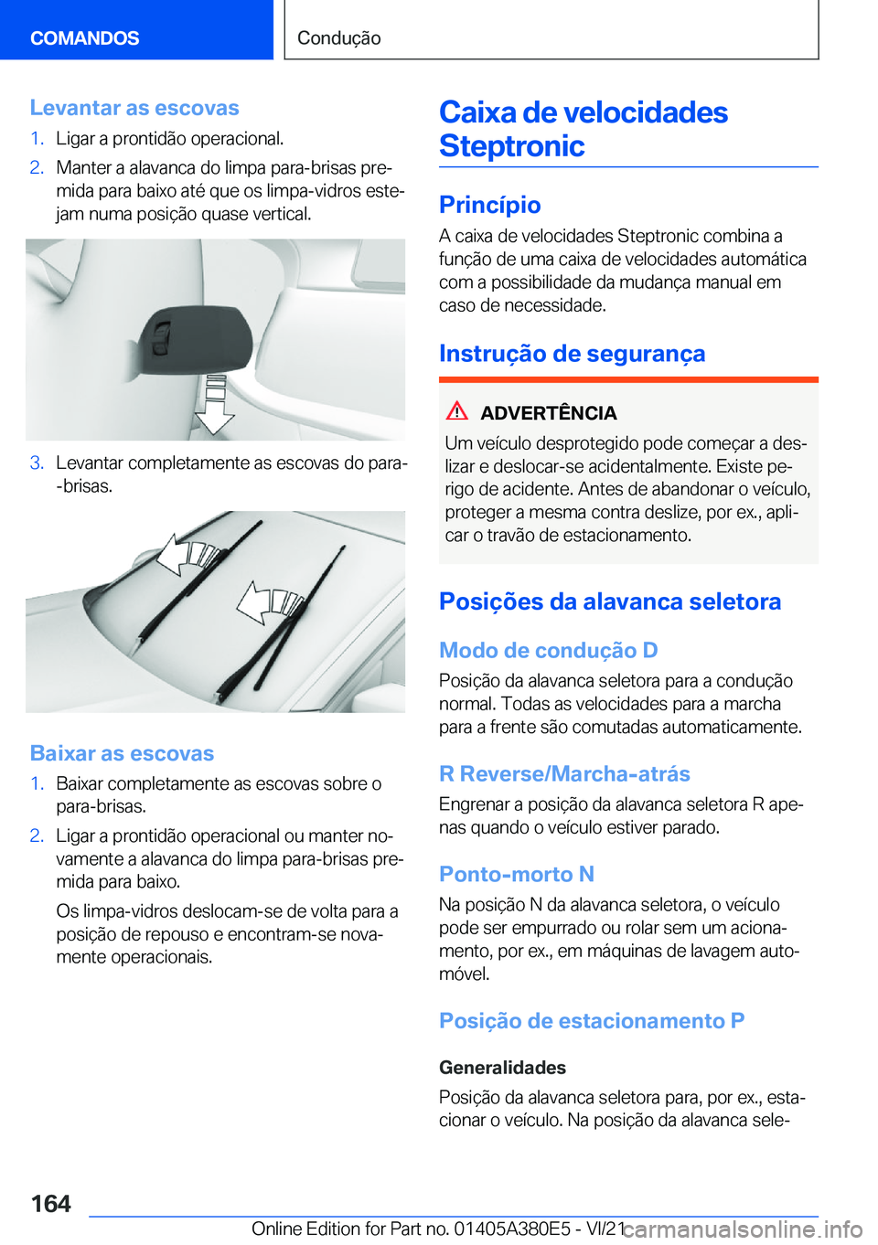 BMW 5 SERIES 2022  Manual do condutor (in Portuguese) �L�e�v�a�n�t�a�r��a�s��e�s�c�o�v�a�s�1�.�L�i�g�a�r��a��p�r�o�n�t�i�d�ã�o��o�p�e�r�a�c�i�o�n�a�l�.�2�.�M�a�n�t�e�r��a��a�l�a�v�a�n�c�a��d�o��l�i�m�p�a��p�a�r�a�-�b�r�i�s�a�s��p�r�eª�m�i�d